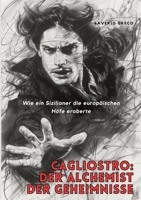 Cagliostro: Der Alchemist der Geheimnisse: Wie ein Sizilianer die europäischen Höfe eroberte (German Edition) 3384222229 Book Cover