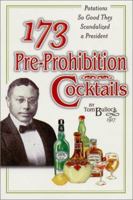 173 Pre-Prohibition Cocktails : Potations So Good They Scandalized A President 0965433323 Book Cover