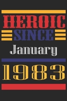 Heroic Since 1983 January Occasional Notebook Gift: A Tool For You To Satisfy Your Parents, Siblings, or Even Neighbors, At Least You Tried! 1655306812 Book Cover