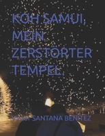 KOH SAMUI, MEIN ZERSTÖRTER TEMPEL. (German Edition) B0FCS7X67J Book Cover