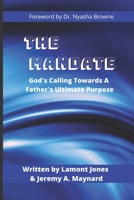 The Mandate: God's Calling Towards A Father's Ultimate Purpose 1797832557 Book Cover