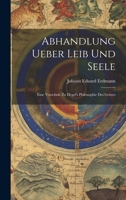 Abhandlung Ueber Leib Und Seele: Eine Vorschule Zu Hegel's Philosophie Des Geistes 1248780078 Book Cover