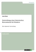 Entwicklung Eines Historischen Bewusstseins Bei Kindern 3668454507 Book Cover