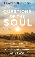 Questions of the Soul: Grieving, Healing, and Finding Meaning After Loss B09HPGHJ58 Book Cover