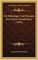 Die Pathologie Und Therapie Der Nieren-Krankheiten 1168479703 Book Cover