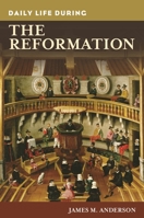 Daily Life During the Reformation 0313363226 Book Cover