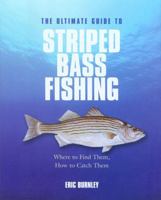 The Ultimate Guide to Striped Bass Fishing: Where to Find Them, How to Catch Them 1592289320 Book Cover