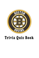 Boston Bruins: Trivia Quiz Book B08PPY69D5 Book Cover