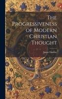 The Progressiveness of Modern Christian Thought 1022031546 Book Cover