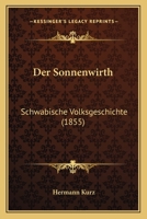 Der Sonnenwirth: Schwabische Volksgeschichte (1855) 116770360X Book Cover