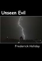 Unseen Evil: The Evil Among Us 1539450007 Book Cover