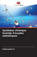 Synthèse chimique humide d'oxydes métalliques (French Edition) 6206839222 Book Cover