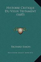 Histoire Critique Du Vieux Testament (1685) 2019915731 Book Cover