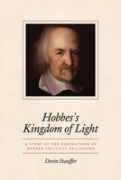 Hobbes's Kingdom of Light: A Study of the Foundations of Modern Political Philosophy 022676012X Book Cover