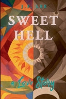 Sweet Hell: a Love Story 1068828218 Book Cover