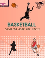Basketball Coloring Book For Girls: Basketball Coloring Book For Kids Ages 4-12 B0BF381ZCJ Book Cover
