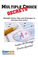 Multiple Choice Secrets: How to Increase Your Score on Any Multiple Choice Exam 1477539883 Book Cover