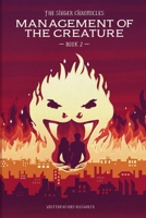 The Sieger Chronicles - Book Two - Management of the Creature (Volume 2) 1979763445 Book Cover