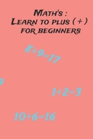 Math's: Learn to plus ( + ) for beginners B0FLV8RSQF Book Cover