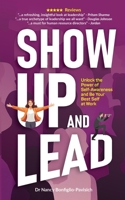 Show Up and Lead: Unlock the Power of Self-Awareness and Be Your Best Self at Work 1763888460 Book Cover