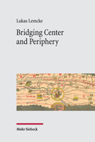 Bridging Center and Periphery: Administrative Communication from Constantine to Justinian 3161589440 Book Cover