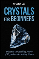 Crystals for Beginners: Discover the Healing Power of Crystals and Healing Stones 1955617120 Book Cover