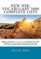 New HSK: Vocabulary 5000 Complete Lists: HSK Levels 1, 2, 3, 4, 5, 6 Hanzi with PinYin and English Notation 1983975664 Book Cover