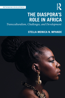 The Diaspora's Role in Africa: Transculturalism, Challenges and Development 1032106514 Book Cover