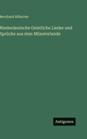 Niederdeutsche Geistliche Lieder und Sprüche aus dem Münsterlande 3563595895 Book Cover