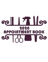 2020 Appointment Book: Scissors Daily Planner Schedule Notebook for Hair Stylists, Beauty Salons, Spas, Brow Lash Makeup & Massage. Times Daily and Hourly In 30 Minute Increments 1694631206 Book Cover