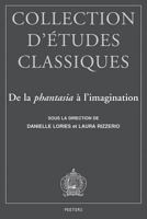 De La Phantasia a L'Imagination (Collection D'etudes Classiques) 9042912294 Book Cover