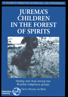 Jurema's Children in the Forest of Spirits: Healing and Ritual Among Two Brazilian Indigenous Groups (Indigenous Knowledge and Development Series) 1853394025 Book Cover