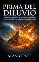Prima del diluvio: L'evidenza scientifica di una civiltà perduta e il ciclo cosmico che minaccia il nostro futuro (Italian Edition) B0GPQBNHBQ Book Cover