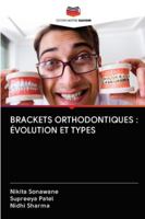 LES BRACKETS ORTHODONTIQUES : ÉVOLUTION ET TYPES: LES BRACKETS ORTHODONTIQUES : ÉVOLUTION ET TYPES 6202503661 Book Cover