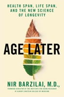 Age Later: Secrets of the Healthiest, Sharpest Centenarians 1250230853 Book Cover