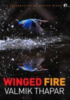 Winged Fire A Celebration of Indian Birds 9383064692 Book Cover