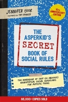 The Asperkid's (Secret) Book of Social Rules, 10th Anniversary Edition 1787758370 Book Cover