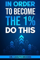 In order to become the 1% do this B0F1LK1Y52 Book Cover