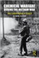 Chemical Warfare During the Vietnam War: Riot Control Agents in Combat 0415876451 Book Cover