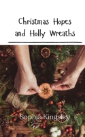 Christmas Hopes and Holly Wreaths 991694024X Book Cover