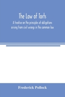 The Law of Torts, a Treatise on the Principles of Obligations Arising From Civil Wrongs in the Common Law; to Which is Added the Draft of a Code of Civil Wrongs, Prepared for the Government of India 1014427371 Book Cover