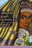 Meet the Queen of Sheba: More Dramatic Portraits of Biblical Women 0817013954 Book Cover