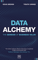 Data Alchemy: The genesis of business value 1912555832 Book Cover