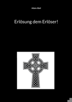Erlösung dem Erlöser! (German Edition) 3758315093 Book Cover