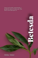 Betesda: Sana tus heridas emocionales y prepararte para el amor que Dios tiene reservado para ti (Spanish Edition) B0FKT5963B Book Cover