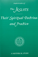 The Jesuits: Their Spiritual Doctrine and Practice 0912422092 Book Cover