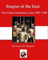 Empire of the East: Poland-Lithuania 1500-1700 0990364976 Book Cover