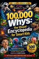 100,000 Whys for Smart Kids: The Visual Encyclopedia for Smart & Curious Kids - Big Questions, Weird Facts, Clear Explanations, 500 Brain Challenges, ... to Build Curiosity (Kids Ages 6 - 12) 196910306X Book Cover