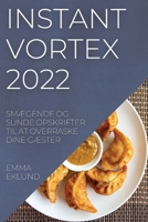Instant Vortex 2022: SmÆgende Og Sunde Opskrifter Til at Overraske Dine GÆster 1837520208 Book Cover