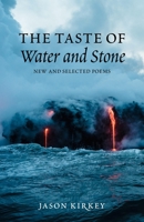 The Taste of Water and Stone: New and Selected Poems 0997592737 Book Cover